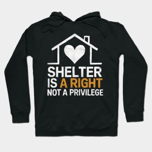 Shelter Is A Right Not A Privilege We End Homelessness Hoodie